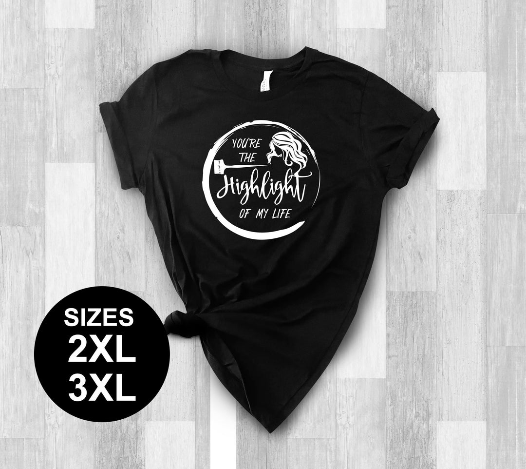 You’re the Highlight of my Life - Rachel Robinson 2XL-3XL