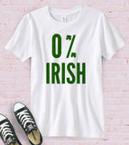 Zero Percent Irish -  Funny St Patrick's Day T-Shirt